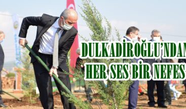 DULKADİROĞLU’NDAN HER SES BİR NEFES!