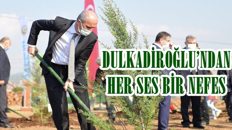 DULKADİROĞLU’NDAN HER SES BİR NEFES!