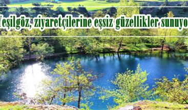 Yeşilgöz, ziyaretçilerine eşsiz güzellikler sunuyor!