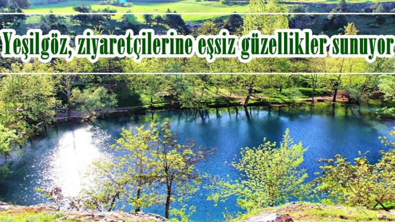 Yeşilgöz, ziyaretçilerine eşsiz güzellikler sunuyor!