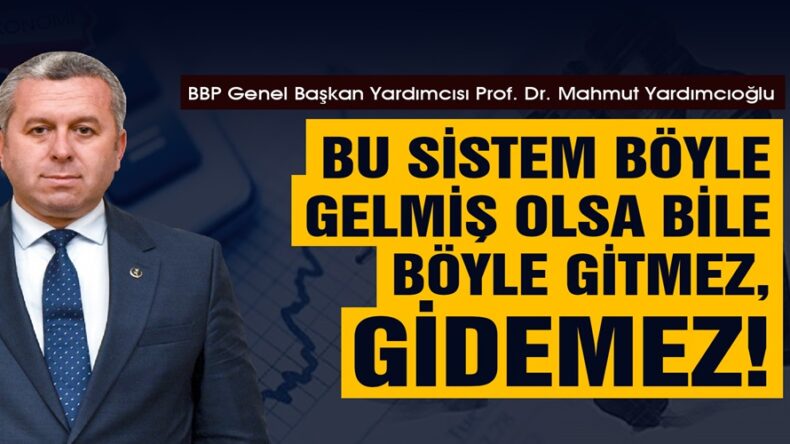 Yardımcıoğlu: Bu Sistem Böyle Gelmiş Olsa Bile Böyle Gitmez, Gidemez!