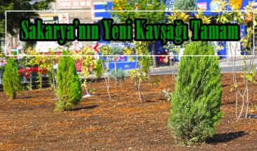 Sakarya’nın Yeni Kavşağı Tamam!