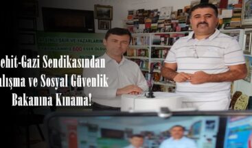 Şehit-Gazi Sendikasından Çalışma ve Sosyal Güvenlik Bakanına Kınama!