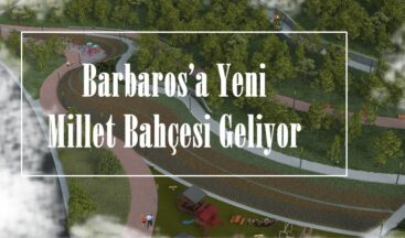 Barbaros’a Yeni Millet Bahçesi Geliyor!