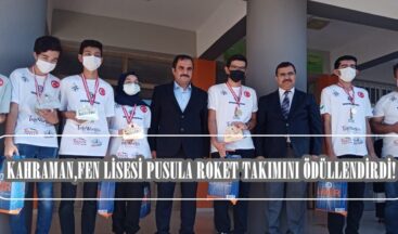 KAHRAMAN,FEN LİSESİ PUSULA ROKET TAKIMINI ÖDÜLLENDİRDİ!