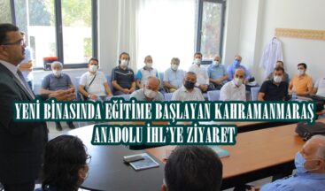 YENİ BİNASINDA EĞİTİME BAŞLAYAN KAHRAMANMARAŞ ANADOLU İHL’YE ZİYARET