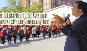 MİLLİ EĞİTİM MÜDÜRÜ, ANADOLU LİSESİ’NE ZİYARET GERÇEKLEŞTİRDİ!