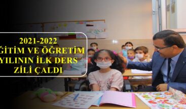 2021-2022 EĞİTİM VE ÖĞRETİM YILININ İLK DERS ZİLİ ÇALDI