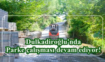 Dulkadiroğlu’nda Parke çalışması devam ediyor!