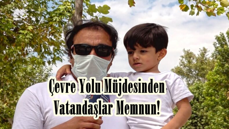 Çevre Yolu Müjdesinden Vatandaşlar Memnun!