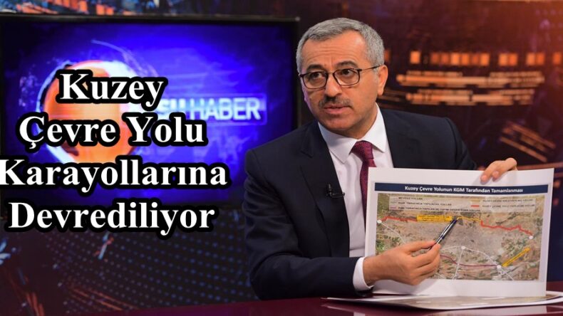 Kuzey Çevre Yolu Karayollarına Devrediliyor!