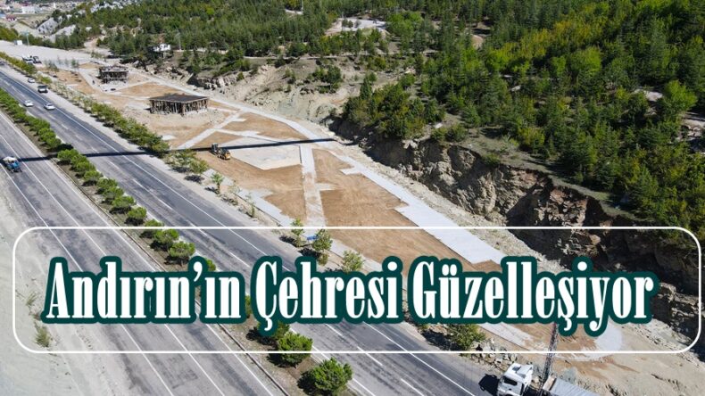 Andırın’ın Çehresi Güzelleşiyor!