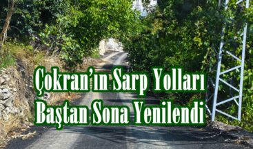 Çokran’ın Sarp Yolları Baştan Sona Yenilendi!