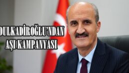 DULKADİROĞLU’NDAN AŞI KAMPANYASI
