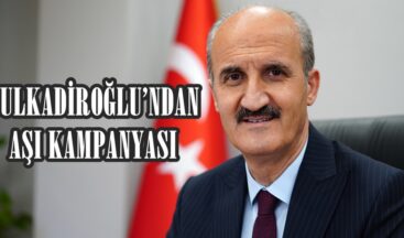 DULKADİROĞLU’NDAN AŞI KAMPANYASI