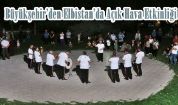 Büyükşehir’den Elbistan’da Açık Hava Etkinliği!