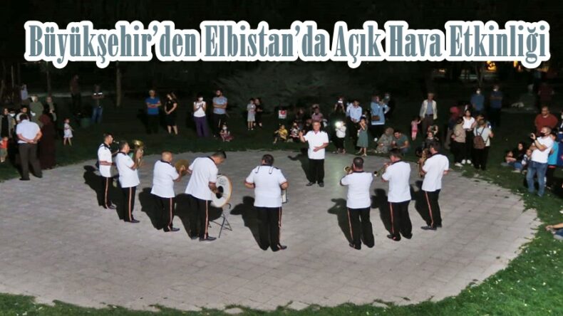 Büyükşehir’den Elbistan’da Açık Hava Etkinliği!