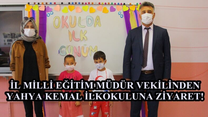 İL MİLLİ EĞİTİM MÜDÜR VEKİLİNDEN YAHYA KEMAL İLKOKULUNA ZİYARET!