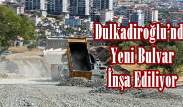 Dulkadiroğlu’nda Yeni Bulvar İnşa Ediliyor!