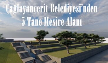Çağlayancerit Belediyesi’nden 5 Tane Mesire Alanı!