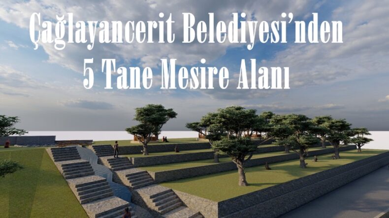 Çağlayancerit Belediyesi’nden 5 Tane Mesire Alanı!
