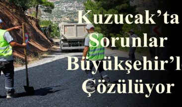 Kuzucak’ta Sorunlar Büyükşehir’le Çözülüyor!