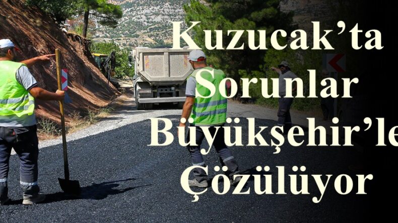 Kuzucak’ta Sorunlar Büyükşehir’le Çözülüyor!