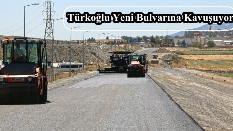 Türkoğlu Yeni Bulvarına Kavuşuyor!
