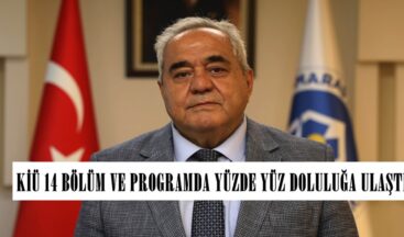 KİÜ 14 BÖLÜM VE PROGRAMDA YÜZDE YÜZ DOLULUĞA ULAŞTI