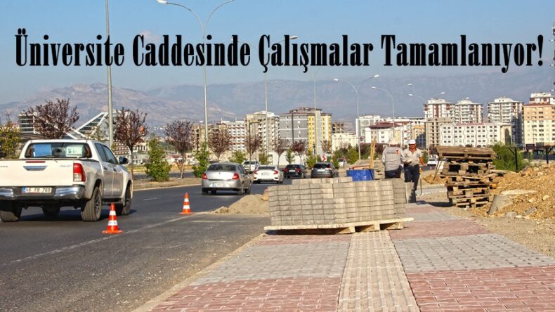 Üniversite Caddesinde Çalışmalar Tamamlanıyor!