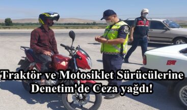 Traktör ve Motosiklet Sürücülerine Denetim’de Ceza yağdı!