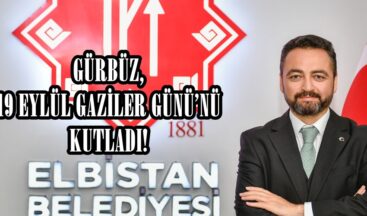 GÜRBÜZ, 19 EYLÜL GAZİLER GÜNÜ’NÜ KUTLADI!