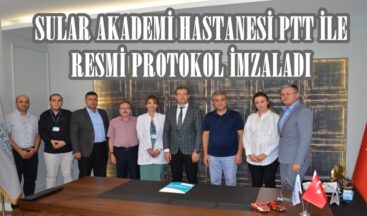 SULAR AKADEMİ HASTANESİ PTT İLE RESMİ PROTOKOL İMZALADI!