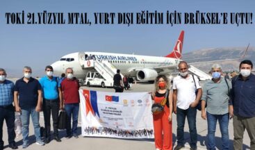 TOKİ 21.YÜZYIL MTAL, YURT DIŞI EĞİTİM İÇİN BRÜKSEL’E UÇTU!
