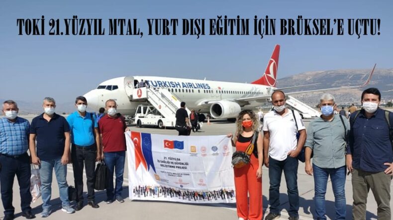 TOKİ 21.YÜZYIL MTAL, YURT DIŞI EĞİTİM İÇİN BRÜKSEL’E UÇTU!