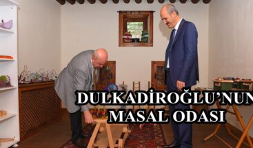DULKADİROĞLU’NUN MASAL ODASI