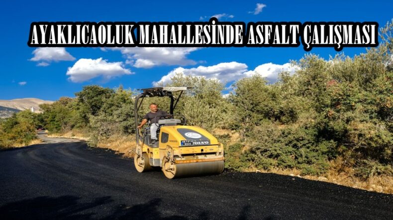 AYAKLICAOLUK MAHALLESİNDE ASFALT ÇALIŞMASI