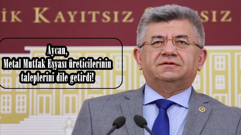 Aycan, Metal Mutfak Eşyası üreticilerinin taleplerini dile getirdi!