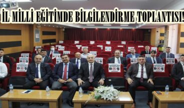 İL MİLLİ EĞİTİMDE BİLGİLENDİRME TOPLANTISI!