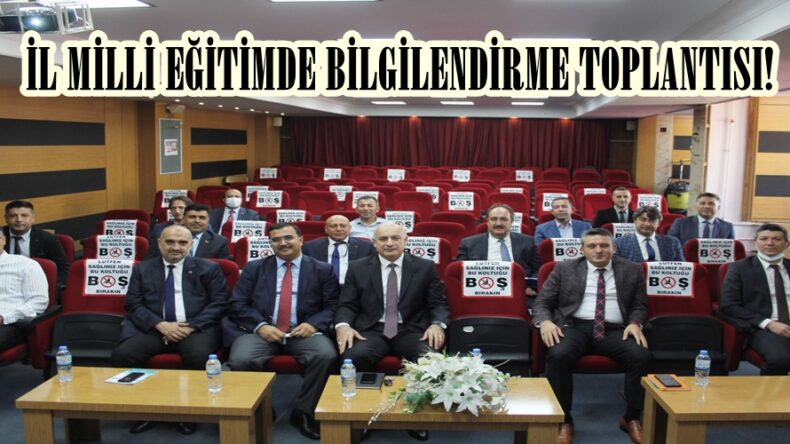 İL MİLLİ EĞİTİMDE BİLGİLENDİRME TOPLANTISI!