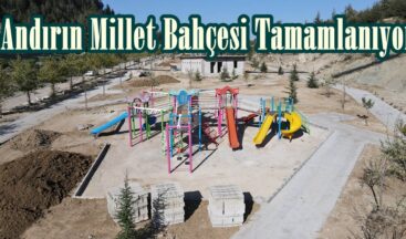 Andırın Millet Bahçesi Tamamlanıyor!