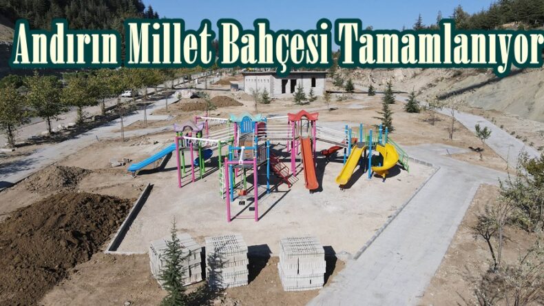 Andırın Millet Bahçesi Tamamlanıyor!