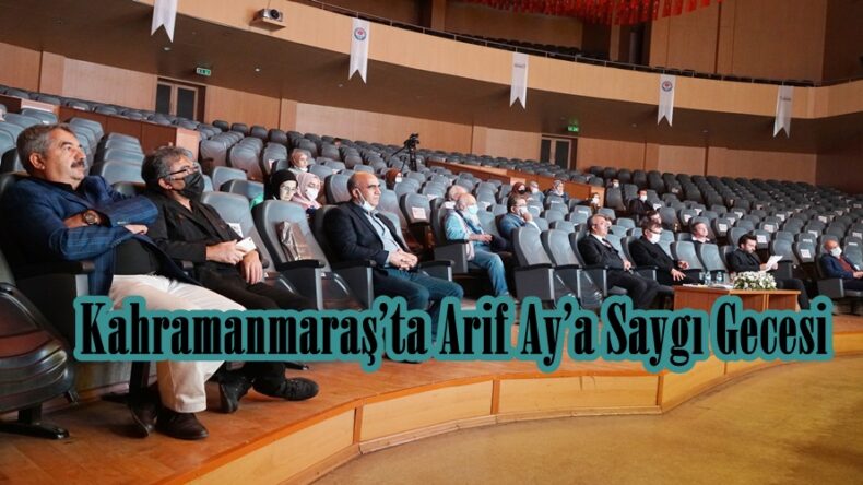 Kahramanmaraş’ta Arif Ay’a Saygı Gecesi!