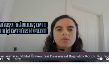 “DAVRANIŞSAL BAĞIMLILIK” KONULU ÇEVRİM İÇİ KONFERANS DÜZENLENDİ!