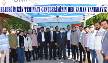“GELECEĞİMİZİN TEMİNATI GENÇLERİMİZİN HER ZAMAN YANINDAYIZ”