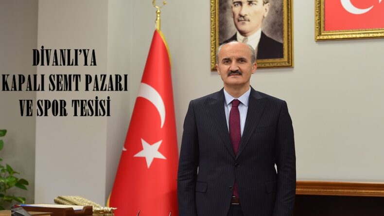 DİVANLI’YA KAPALI SEMT PAZARI VE SPOR TESİSİ