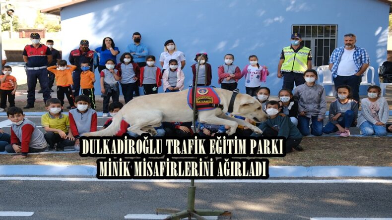 DULKADİROĞLU TRAFİK EĞİTİM PARKI MİNİK MİSAFİRLERİNİ AĞIRLADI
