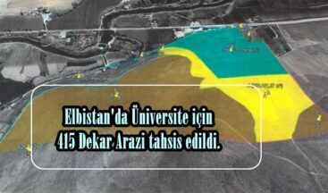 Elbistan’da Üniversite için 415 Dekar Arazi tahsis edildi.