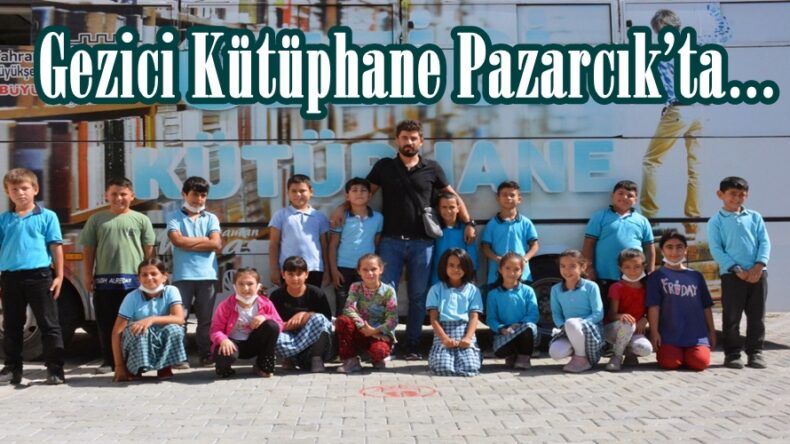 Gezici Kütüphane Pazarcık’ta!