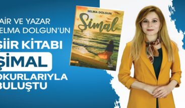 Şair ve Yazar Selma Dolgun’un Şiir Kitabı ‘Şimal’ Okurlarıyla Buluştu!